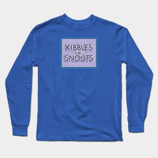 Kibbles 'n' Snouts Long Sleeve T-Shirt